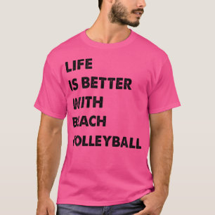 Camiseta A Vida Engraçada De Voleibol De Praia É Melhor Do