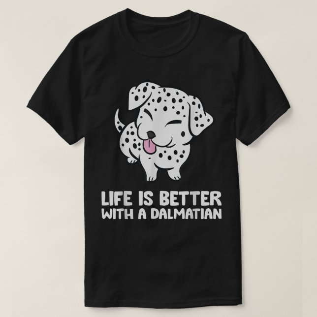 Camiseta A Vida Engraçada Do Dalmaciano É Melhor Com Um Dal (Frente do Design)