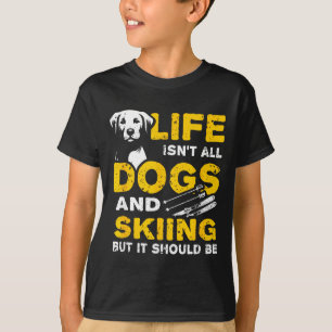 Camiseta A vida engraçada não é só cachorros e esqui 