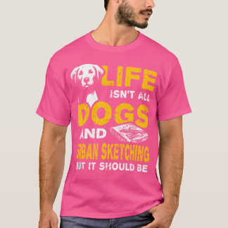 Camiseta A Vida Engraçada Não É Tudo Cachorro E Esboço Urba