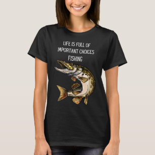 Camiseta A vida está cheia de decisões importantes pescando
