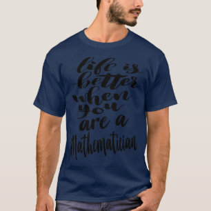 Camiseta A vida matemática é melhor quando você é um matemá