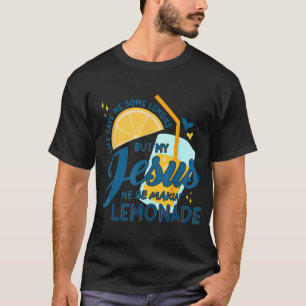 Camiseta A Vida Me Deu Alguns Limões Mas Meu Jesus Ele É