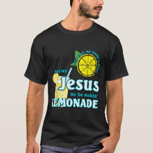 Camiseta A Vida Me Deu Alguns Limões Mas Meu Jesus Ele É Fa