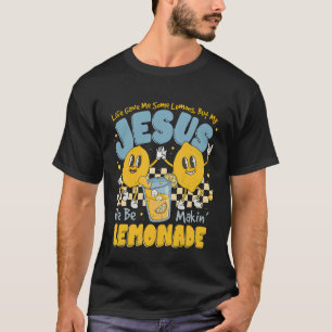 Camiseta A Vida Me Deu Alguns Limões Mas Meu Jesus Ele Está