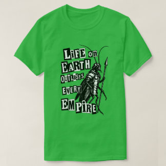 Camiseta a vida na terra sobrevive a todos os impérios