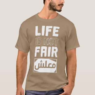 Camiseta A vida não é justa, desculpe Maalsh pelo seu rotei