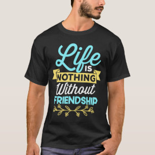 Camiseta A vida não é nada sem amizade