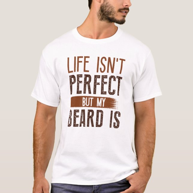 Camiseta A vida não é perfeita, mas minha barba é (Frente)
