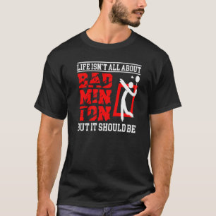 Camiseta A vida não é sobre Badminton Sport Badminton Badmi