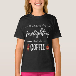 Camiseta A vida não é sobre combate a incêndios Também