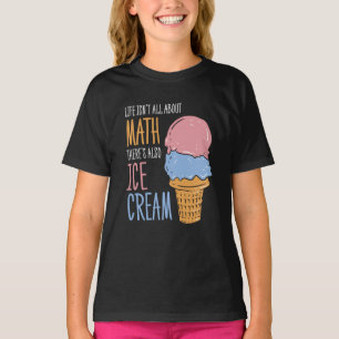 Camiseta A vida não é sobre matemática, há também Sorvetes