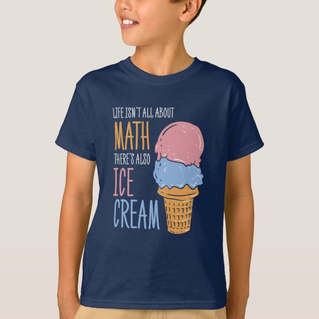 Camiseta A vida não é sobre matemática, há também Sorvetes (Frente)