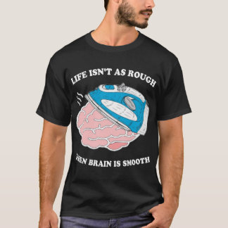 Camiseta A vida não é tão dura quando o cérebro é suave