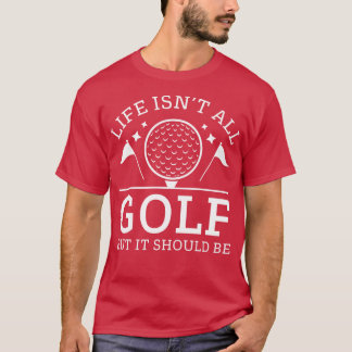 Camiseta A Vida Não É Todo Golfe, Mas Deveria Ser
