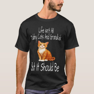 Camiseta A Vida Não É Tudo Gatos Malhados E Netos Mas É