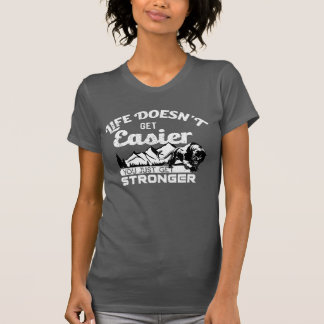 Camiseta A vida não fica mais fácil, você só fica mais fort