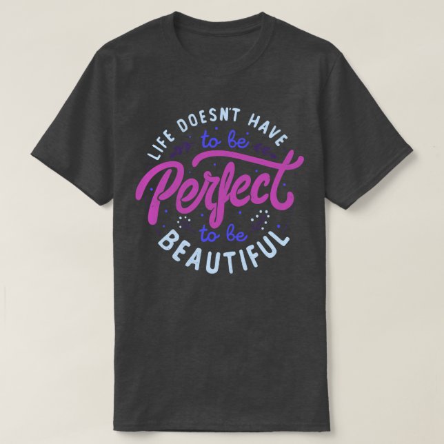 Camiseta A vida não precisa ser perfeita para ser bonita po (Frente do Design)