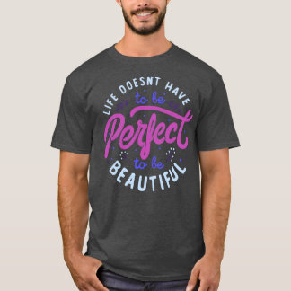 Camiseta A vida não precisa ser perfeita para ser bonita po