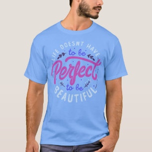 Camiseta A vida não precisa ser perfeita para ser bonita po