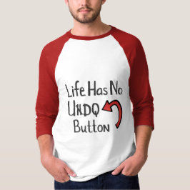 Camiseta A Vida Não Tem O Botão Desfazer