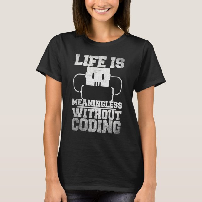 Camiseta A Vida Não Tem Significado Sem Codificar O Program (Frente)