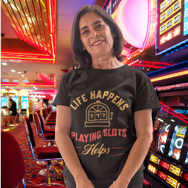 Camiseta A Vida Ocorre Jogando Slots Ajuda