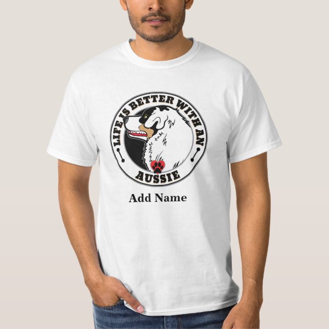 Camiseta A Vida Personalizada Aussie É Melhor Com Um Aussie (Frente)