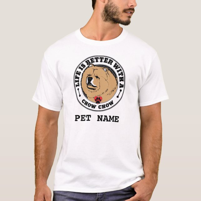 Camiseta A Vida Personalizada Chow É Melhor Com Um Cão (Frente)