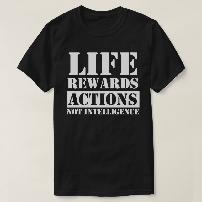 Camiseta a vida recompensa ações não inteligências presente (Frente do Design)