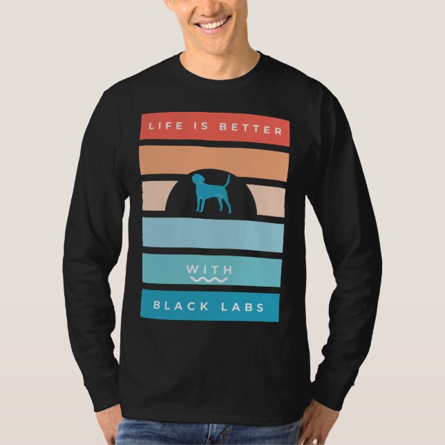 Camiseta A Vida Retroativa do Labrador Negro É Melhor (Frente)