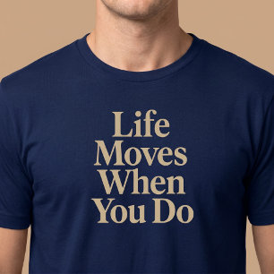 Camiseta A Vida se Move Quando Você se Move