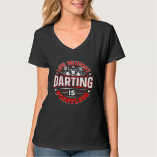 Camiseta A vida sem dardos é sem propósito para um especial