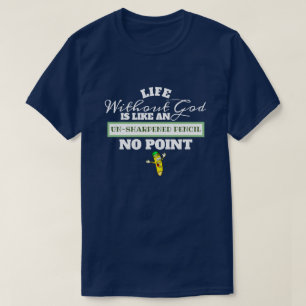 Camiseta A Vida Sem Deus Como Lápis Sem Atalho Não Faz Sent