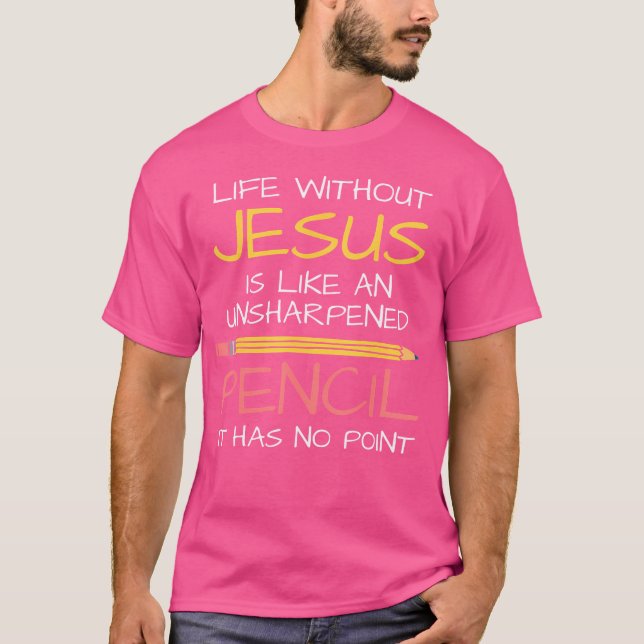 Camiseta A Vida Sem Jesus É Como Um Lápis Isolado P (Frente)
