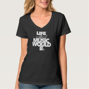 Camiseta A Vida Sem Música Seria Flagrante Para Os Músicos