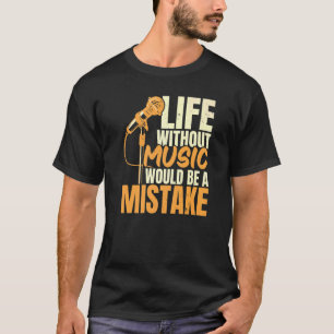 Camiseta A Vida Sem Música Seria Um Cantor Errado