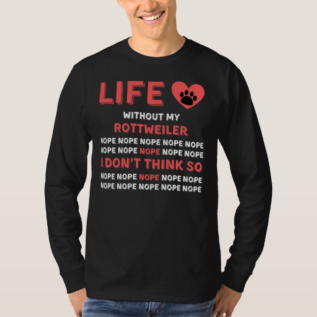 Camiseta A Vida Sem O Meu Cachorro Rottweiler Não Acho Que  (Frente)