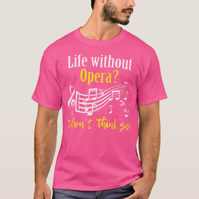 Camiseta A Vida Sem Ópera Eu Acho Que Não Sou Professora De (Frente)