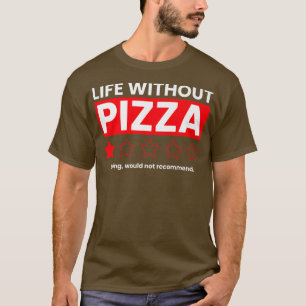 Camiseta A Vida Sem Pizza Boring Não Recomendaria Financiam