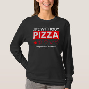 Camiseta A Vida Sem Pizza Boring Não Recomendaria Re