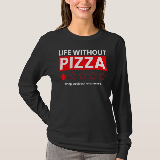 Camiseta A Vida Sem Pizza Boring Não Recomendaria Re (Frente)