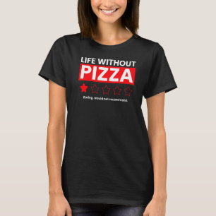 Camiseta A Vida Sem Pizza Boring Não Recomendaria Rev
