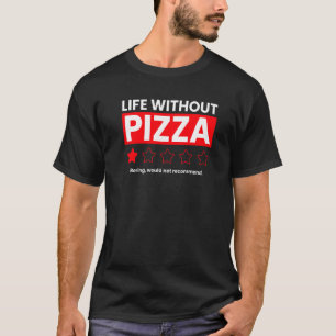 Camiseta A Vida Sem Pizza Boring Não Recomendaria Rev