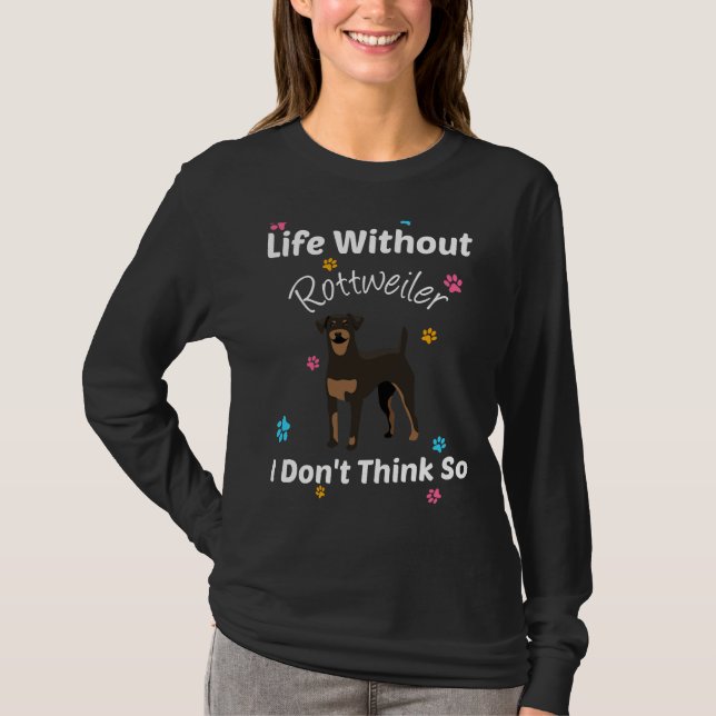 Camiseta A Vida Sem Rottweiler Eu Acho Que A Vida Sem (Frente)