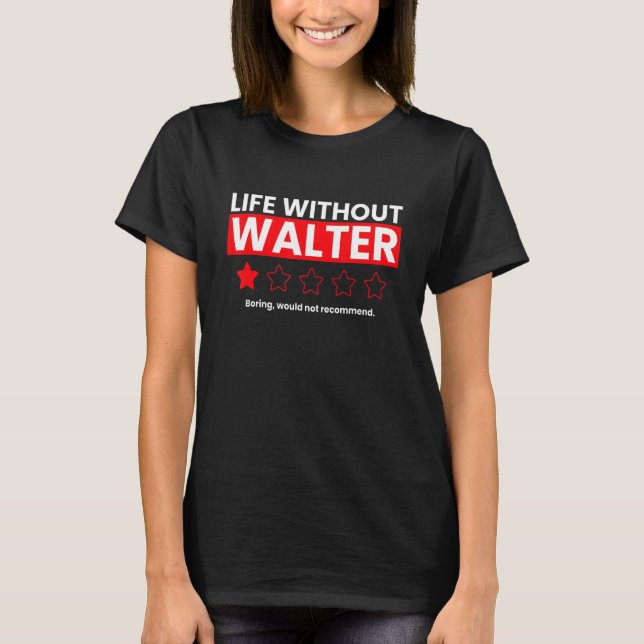 Camiseta A Vida Sem Walter Boring Não Recomendaria Re (Frente)