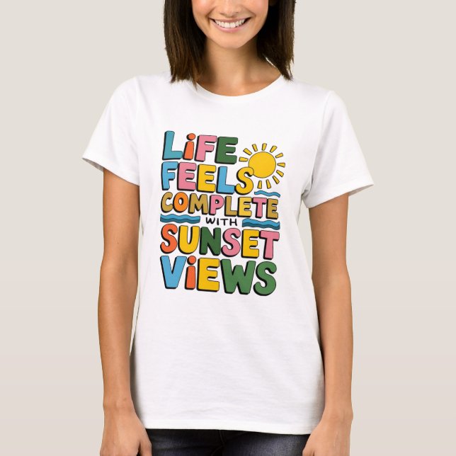 Camiseta A Vida Sente-Se Completa Com As Vistas Do Sunset (Frente)