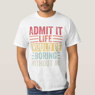 Camiseta A Vida Seria Chata Sem