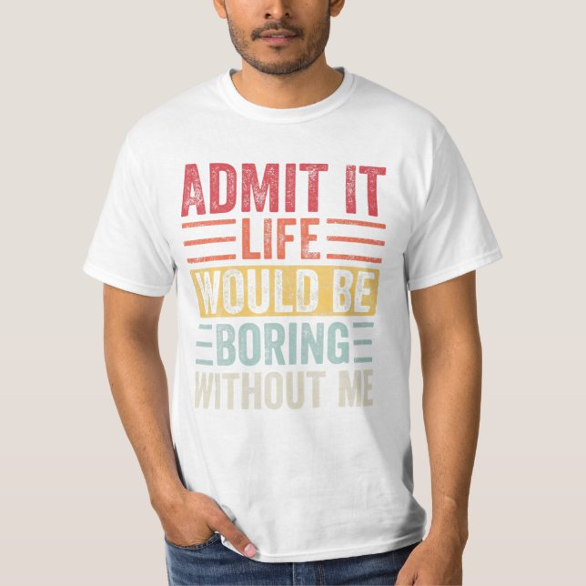 Camiseta A Vida Seria Chata Sem (Frente)