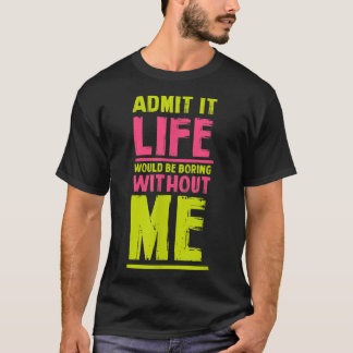 Camiseta A Vida Seria Chata Sem Mim Amigos Engraçados Humo